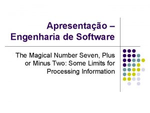Apresentao Engenharia de Software The Magical Number Seven