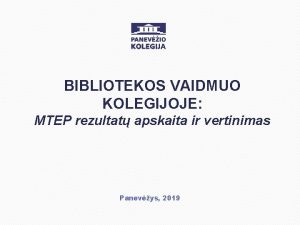 BIBLIOTEKOS VAIDMUO KOLEGIJOJE MTEP rezultat apskaita ir vertinimas