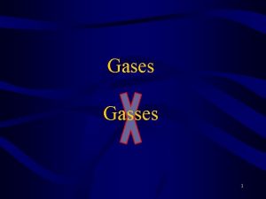 Gases Gasses 1 Kinetic Molecular Theory everything is