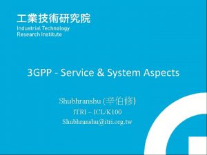 3 GPP Service System Aspects Shubhranshu ITRI ICLK