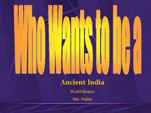 Ancient India World History Ancient India Mrs Bailey