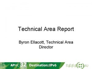 Technical Area Report Byron Ellacott Technical Area Director