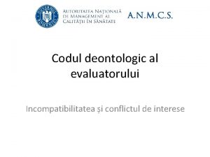 Codul deontologic al evaluatorului Incompatibilitatea i conflictul de