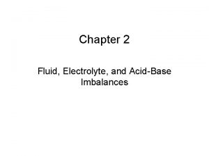 Chapter 2 Fluid Electrolyte and AcidBase Imbalances Review