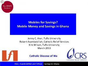 Mobiles for Savings Mobile Money and Savings in