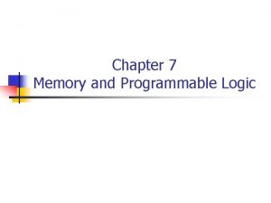 Chapter 7 Memory and Programmable Logic 7 1