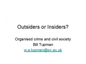 Outsiders or Insiders Organised crime and civil society