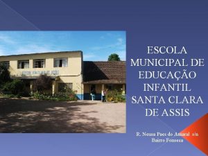 ESCOLA MUNICIPAL DE EDUCAO INFANTIL SANTA CLARA DE