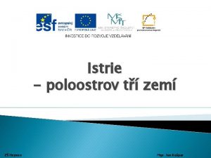 Istrie poloostrov t zem Z Hejnice Mgr Jan