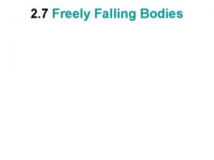 2 7 Freely Falling Bodies 2 7 Freely