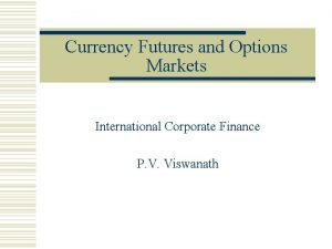 Currency Futures and Options Markets International Corporate Finance