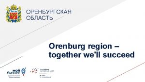 Orenburg region together well succeed Orenburg region a