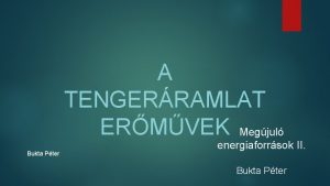 A TENGERRAMLAT ERMVEK Megjul Bukta Pter energiaforrsok II