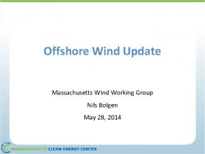 Offshore Wind Update Massachusetts Wind Working Group Nils