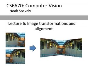 CS 6670 Computer Vision Noah Snavely Lecture 6