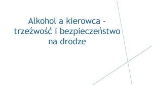 Alkohol a kierowca trzewo i bezpieczestwo na drodze