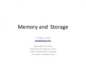 Memory and Storage Dr Rebhi S Baraka rbarakaiugaza