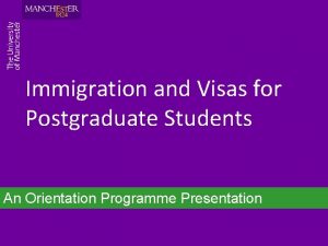 Immigration and Visas for Postgraduate Students An Orientation