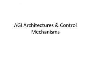 AGI Architectures Control Mechanisms Anatomy of an AGI