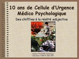 10 ans de Cellule dUrgence Mdico Psychologique Des