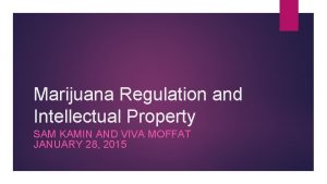 Marijuana Regulation and Intellectual Property SAM KAMIN AND