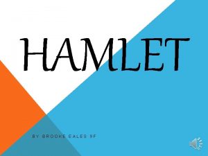 HAMLET BY BROOKE EALES 9 F WHO IS