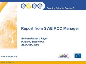 Enabling Grids for Escienc E Report from SWE