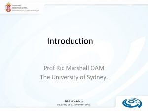 Introduction Prof Ric Marshall OAM The University of