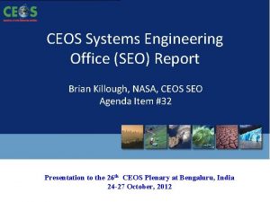 CEOS Systems Engineering Office SEO Report Brian Killough