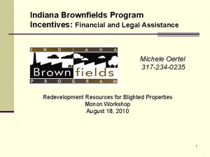 Indiana Brownfields Program Incentives Financial and Legal Assistance