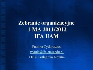 Zebranie organizacyjne 1 MA 20112012 IFA UAM Paulina