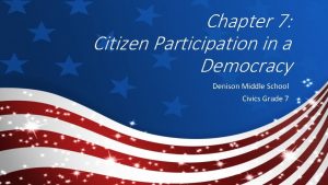 Chapter 7 Citizen Participation in a Democracy Denison