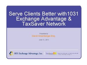 Serve Clients Better with 1031 Exchange Advantage Tax