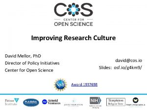 Improving Research Culture David Mellor Ph D Director