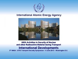 International Atomic Energy Agency IAEA Activities in Security