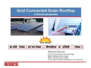 Grid Connected Solar Rooftop A Discom perspective Munish