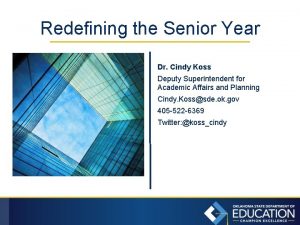 Redefining the Senior Year Dr Cindy Koss Deputy