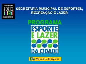 SECRETARIA MUNICIPAL DE ESPORTES RECREAO E LAZER PROGRAMA