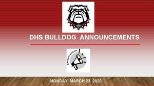 DHS BULLDOG ANNOUNCEMENTS MONDAY MARCH 23 2020 Visit