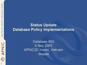 Status Update Database Policy Implementations Database SIG 8