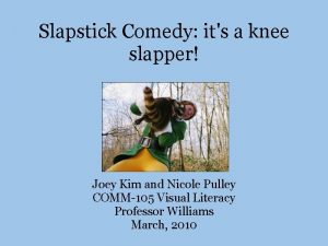 Slapstick Comedy its a knee slapper Joey Kim