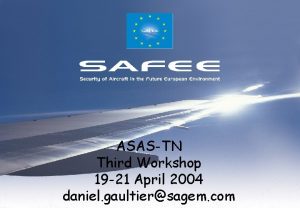 COMPANY LOGO SAFEE SAGEM SA ASASTN Third Workshop