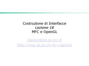 Costruzione di Interfacce Lezione 18 MFC e Open