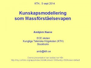 KTH 5 sept 2014 Kunskapsmodellering som Massfrstelsevapen Ambjrn