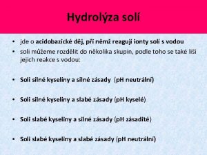 Hydrolza sol jde o acidobazick dj pi nm