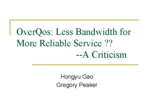 Over Qos Less Bandwidth for More Reliable Service