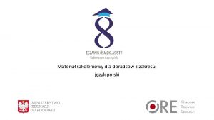 Materia szkoleniowy dla doradcw z zakresu jzyk polski