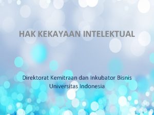 HAK KEKAYAAN INTELEKTUAL Direktorat Kemitraan dan Inkubator Bisnis