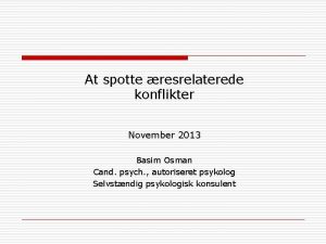 At spotte resrelaterede konflikter November 2013 Basim Osman