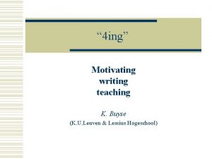 4 ing Motivating writing teaching K Buyse K